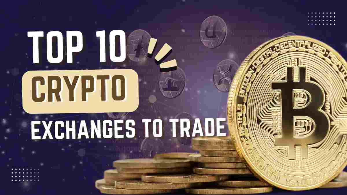 Top 10 Crypto Exchanges to Trade Cryptocurrency in 2024 (Secure & Low-Fee Platforms)